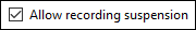 Allow recording suspension